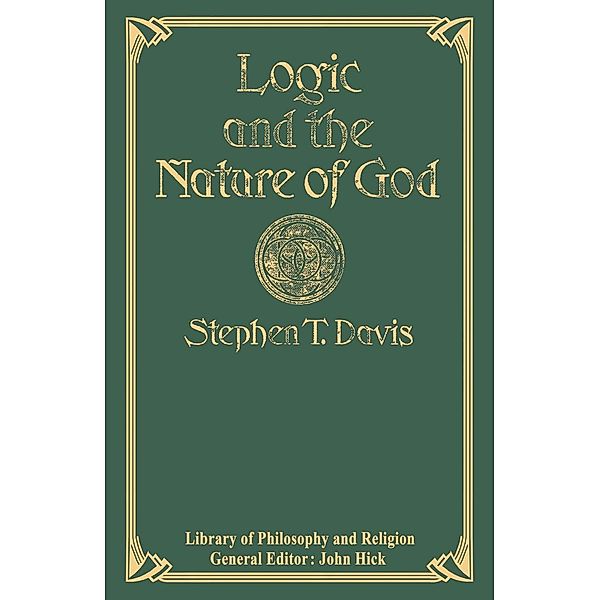 Logic and the Nature of God / Library of Philosophy and Religion, Stephen T. Davis