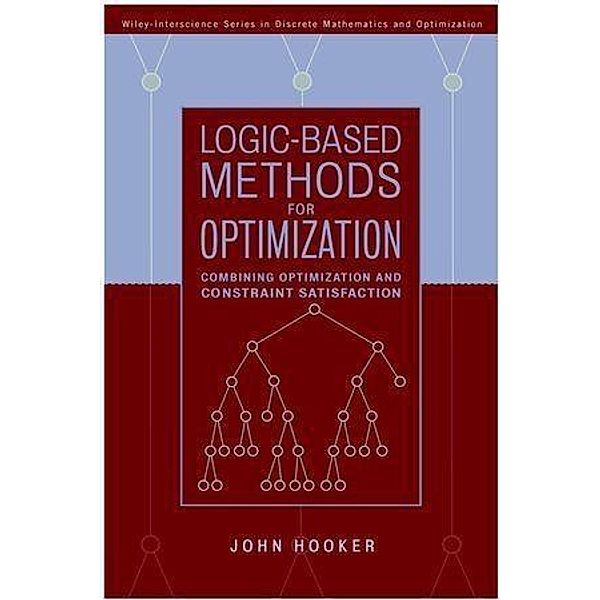 Logic-Based Methods for Optimization / Wiley-Interscience Series in Discrete Mathematics and Optimization, John Hooker