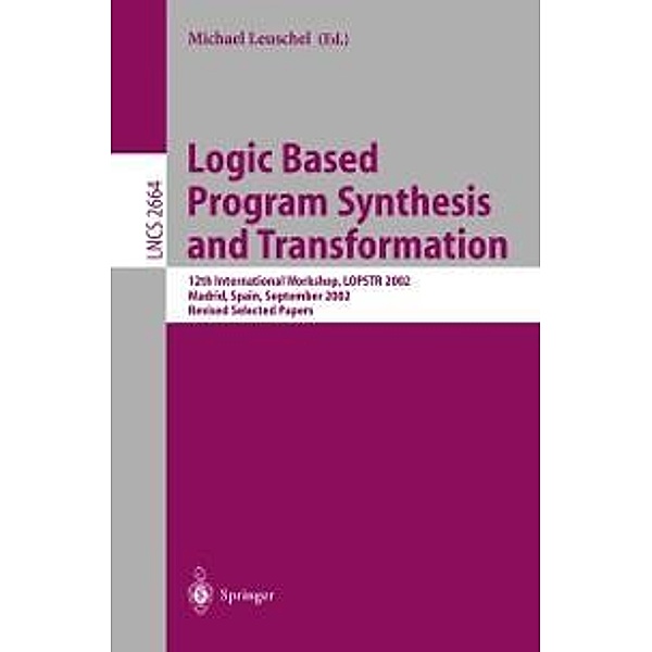 Logic Based Program Synthesis and Transformation / Lecture Notes in Computer Science Bd.2664
