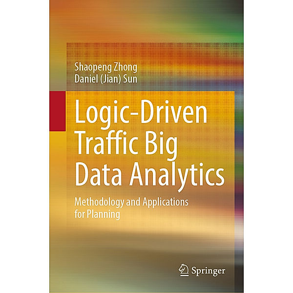 Logic-Driven Traffic Big Data Analytics, Shaopeng Zhong, Daniel (Jian) Sun