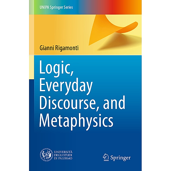 Logic, Everyday Discourse, and Metaphysics, Gianni Rigamonti