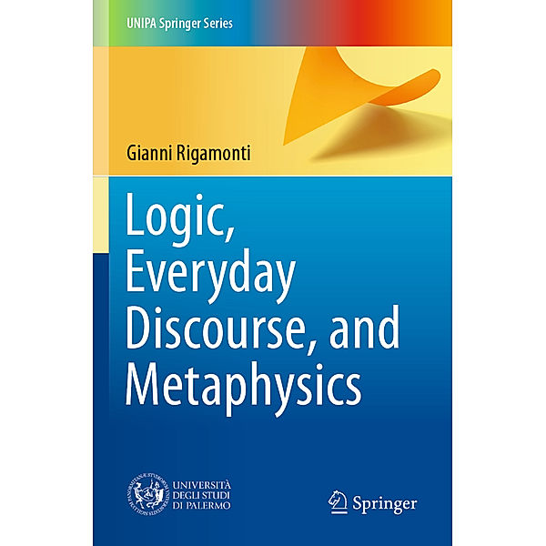 Logic, Everyday Discourse, and Metaphysics, Gianni Rigamonti