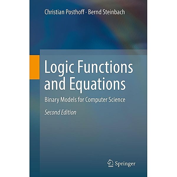 Logic Functions and Equations, Christian Posthoff, Bernd Steinbach