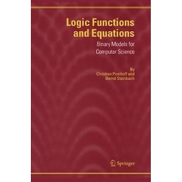 Logic Functions and Equations, Christian Posthoff, Bernd Steinbach