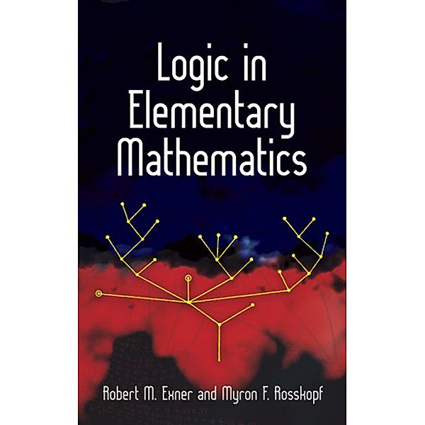 Logic in Elementary Mathematics, Robert M. Exner