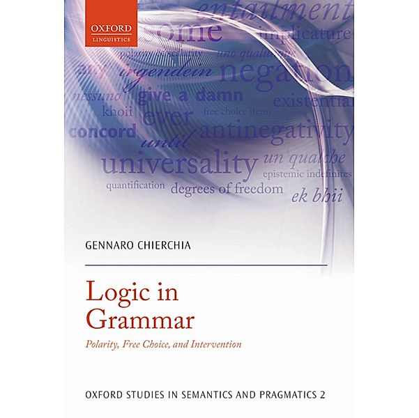 Logic in Grammar / Oxford Studies in Semantics and Pragmatics, Gennaro Chierchia