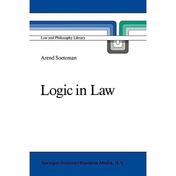 Logic in Law / Law and Philosophy Library Bd.6, A. Soeteman