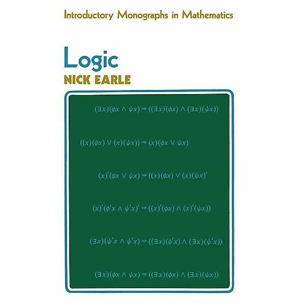 Logic / Introduction Monographs in Mathematics, Nick Earle