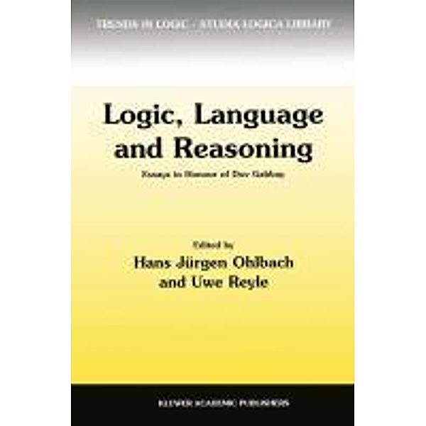 Logic, Language and Reasoning / Trends in Logic Bd.5