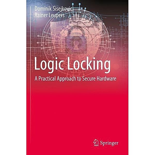 Logic Locking, Dominik Sisejkovic, Rainer Leupers