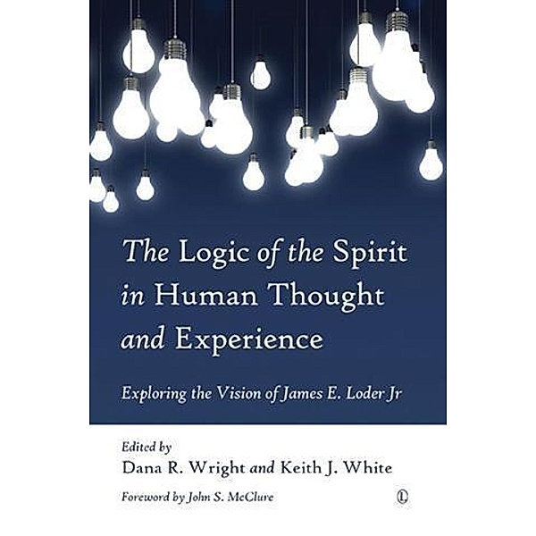Logic of the Spirit in Human Thought and Experience, Dana R. Wright