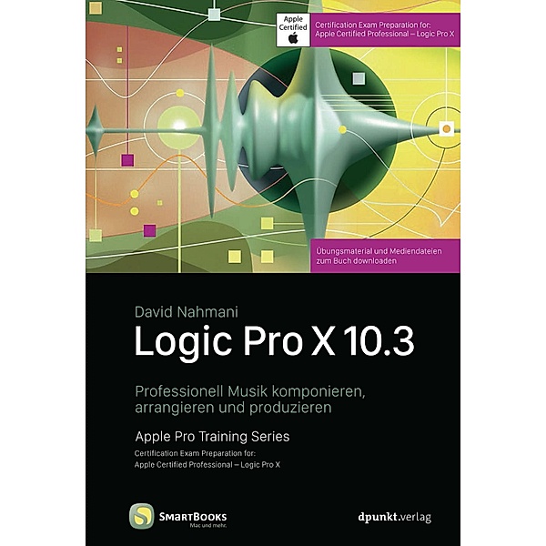 Logic Pro X 10.3 / Edition SmartBooks, David Nahmani
