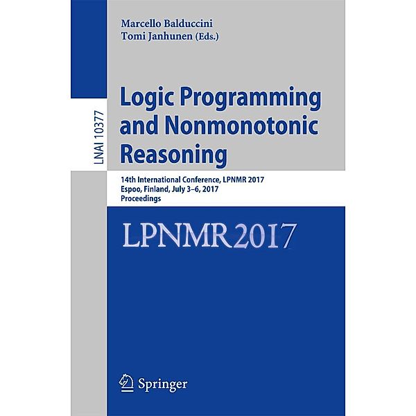 Logic Programming and Nonmonotonic Reasoning / Lecture Notes in Computer Science Bd.10377