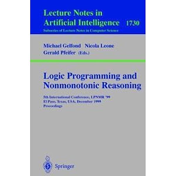 Logic Programming and Nonmonotonic Reasoning / Lecture Notes in Computer Science Bd.1730