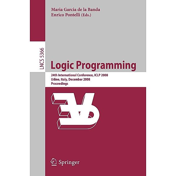 Logic Programming / Lecture Notes in Computer Science Bd.5366