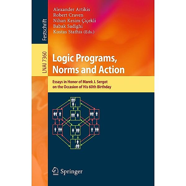 Logic Programs, Norms and Action / Lecture Notes in Computer Science Bd.7360