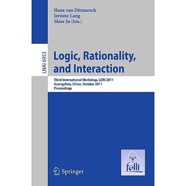 Logic, Rationality, and Interaction / Lecture Notes in Computer Science Bd.6953