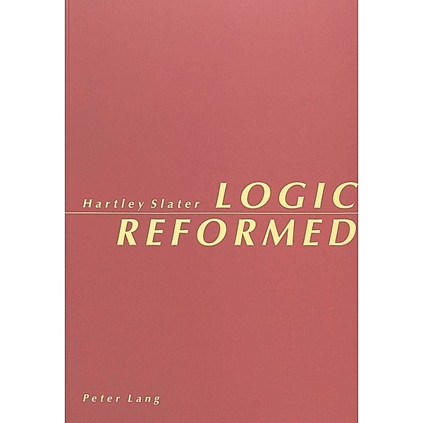 Logic Reformed, Hartley Slater
