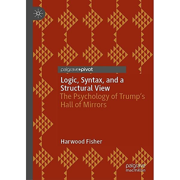 Logic, Syntax, and a Structural View / Progress in Mathematics, Harwood Fisher