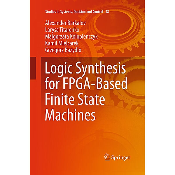 Logic Synthesis for FPGA-Based Finite State Machines, Alexander Barkalov, Larysa Titarenko, Malgorzata Kolopienczyk, Kamil Mielcarek, Grzegorz Bazydlo