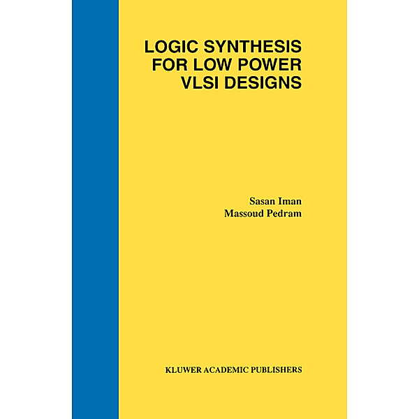 Logic Synthesis for Low Power VLSI Designs, Sasan Iman, Massoud Pedram
