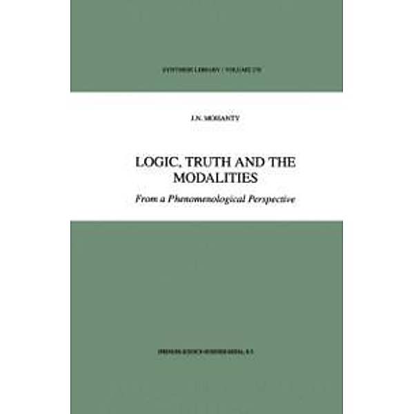 Logic, Truth and the Modalities / Synthese Library Bd.278, J. N. Mohanty