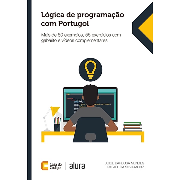 Lógica de programação com Portugol, Joice Barbosa Mendes, Rafael da Silva Muniz