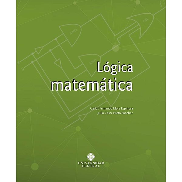 Lógica matemática, Carlos Fernando Mora Espinosa, Julio César Nieto Sánchez