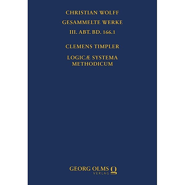 Logicae systema methodicum / Christian Wolff, Gesammelte Werke. III. Abt., Materialien und Dokumente Bd.166, Clemens Timpler