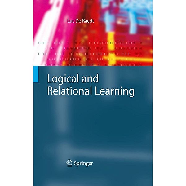 Logical and Relational Learning / Cognitive Technologies, Luc De Raedt