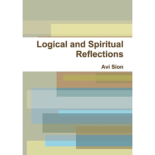 Logical and Spiritual Reflections, Avi Sion