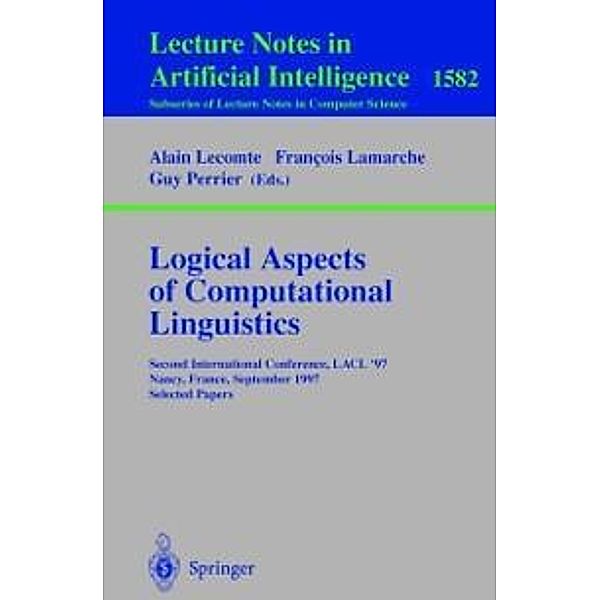 Logical Aspects of Computational Linguistics / Lecture Notes in Computer Science Bd.1582