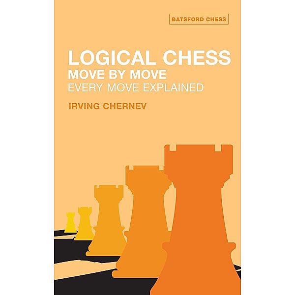 Logical Chess: Move By Move, Irving Chernev