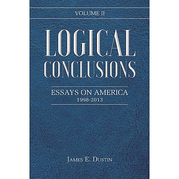 Logical Conclusions, James E. Dustin