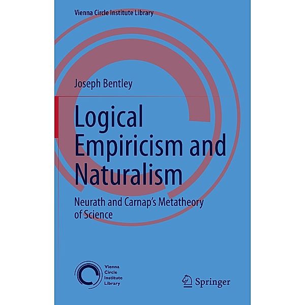 Logical Empiricism and Naturalism / Vienna Circle Institute Library, Joseph Bentley