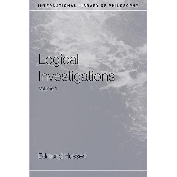 Logical Investigations Volume 1 / International Library of Philosophy, Edmund Husserl
