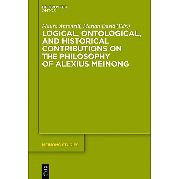 Logical, Ontological, and Historical Contributions on the Philosophy of Alexius Meinong