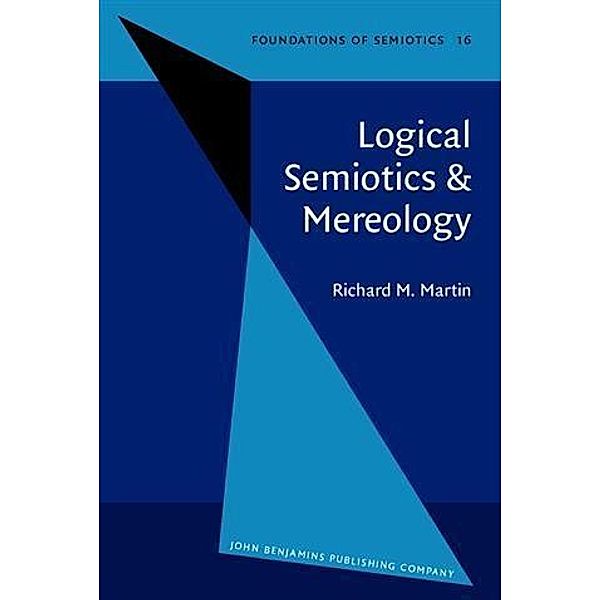 Logical Semiotics & Mereology, Richard M. Martin