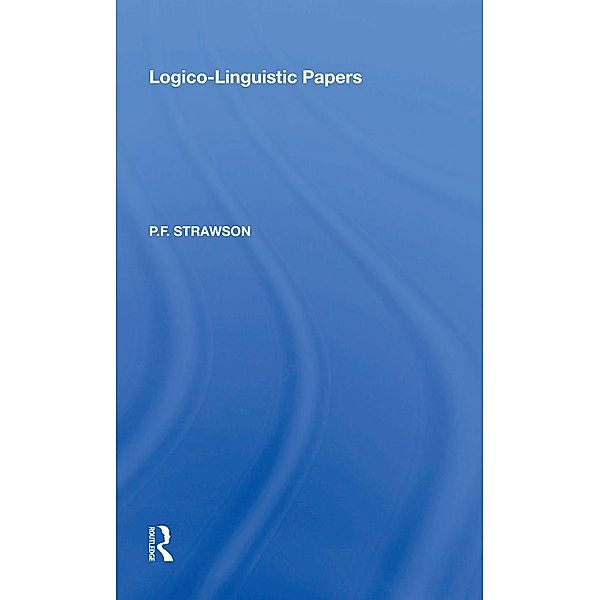 Logico-Linguistic Papers, P. F. Strawson