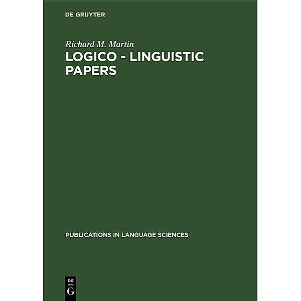 Logico - Linguistic Papers / Publications in Language Sciences Bd.6, Richard M. Martin