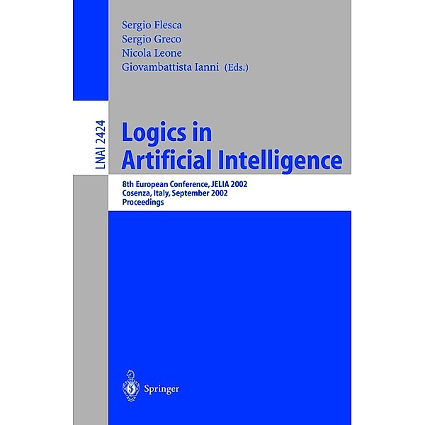 Logics in Artificial Intelligence / Lecture Notes in Computer Science Bd.2424