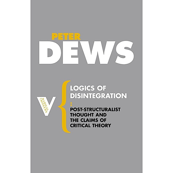 Logics of Disintegration / Radical Thinkers, Peter Dews