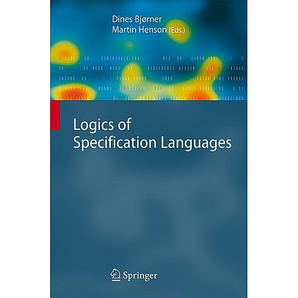 Logics of Specification Languages / Monographs in Theoretical Computer Science. An EATCS Series