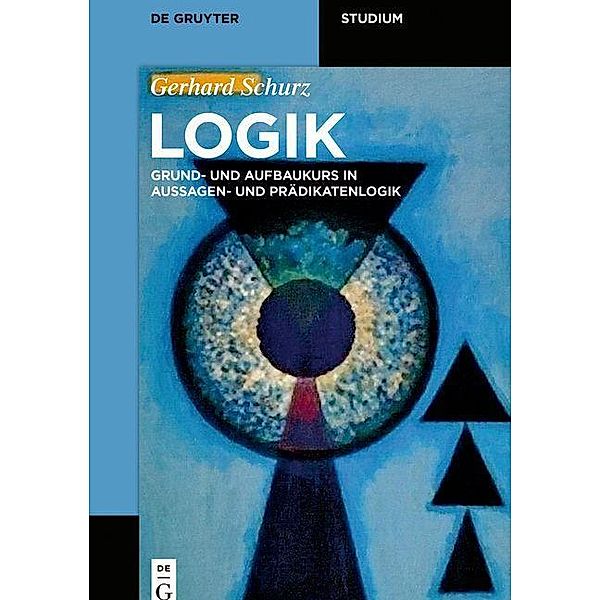 Logik / De Gruyter Studium, Gerhard Schurz
