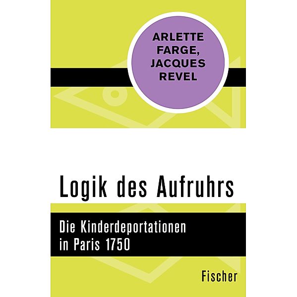 Logik des Aufruhrs, Arlette Farge, Jacques Revel