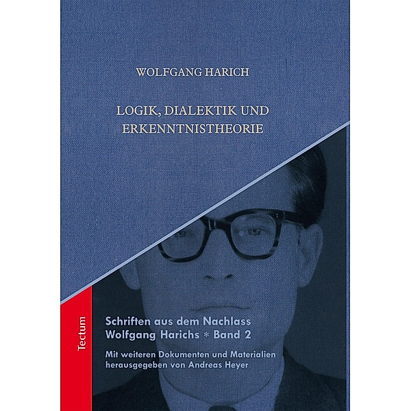 Logik, Dialektik und Erkenntnistheorie / Schriften aus dem Nachlass Wolfgang Harichs Bd.2, Wolfgang Harich