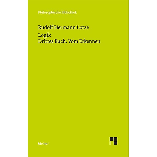 Logik. Drittes Buch. Vom Erkennen / Philosophische Bibliothek Bd.408, Rudolph Hermann Lotze