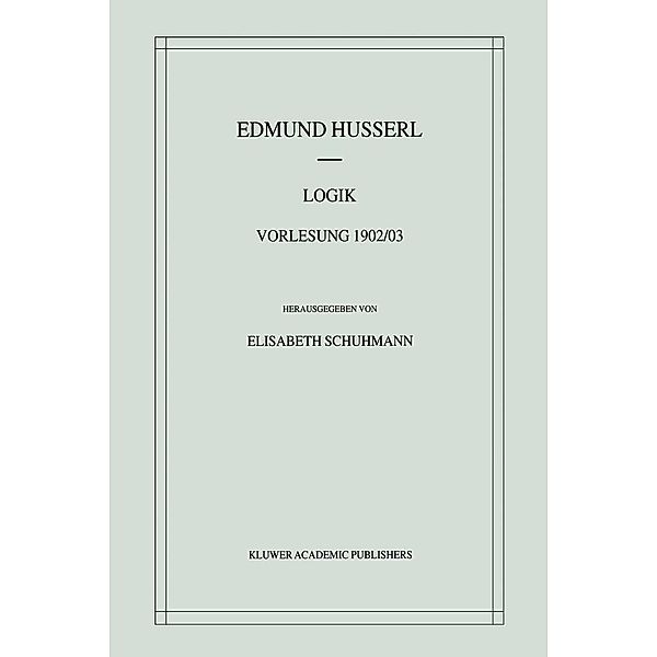 Logik / Husserliana: Edmund Husserl - Materialien Bd.2, Edmund Husserl