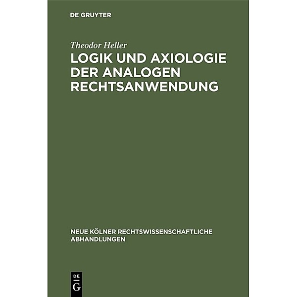 Logik und Axiologie der analogen Rechtsanwendung, Theodor Heller