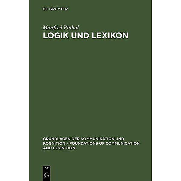 Logik und Lexikon / Grundlagen der Kommunikation und Kognition / Foundations of Communication and Cognition, Manfred Pinkal